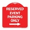 Signmission Reserved-Event Parking W/ Right Arrow, Red & White Aluminum Sign, 18" x 18", RW-1818-23221 A-DES-RW-1818-23221 - alternate 1
